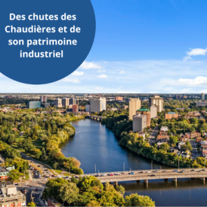 À la découverte du secteur des chutes des Chaudières et de son patrimoine industriel – EN PRÉSENTIEL
