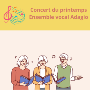 Concert du printemps – Ensemble vocal Adagio – EN PRÉSENTIEL